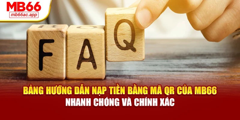 Bảng hướng dẫn nạp tiền bằng mã QR của MB66 – nhanh chóng và chính xác