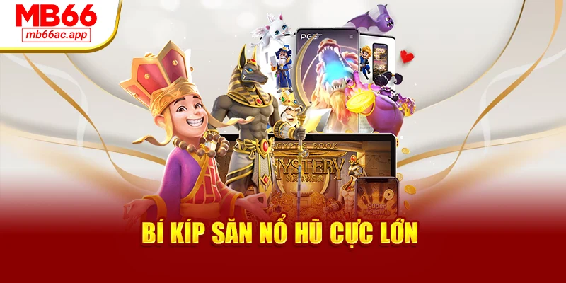 Bí kíp săn nổ hũ cực lớn