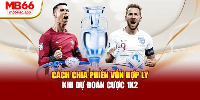 Cách chia phiên vốn hợp lý khi dự đoán cược 1x2