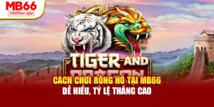 Cách Chơi Rồng Hổ Tại MB66 Dễ Hiểu, Tỷ Lệ Thắng Cao