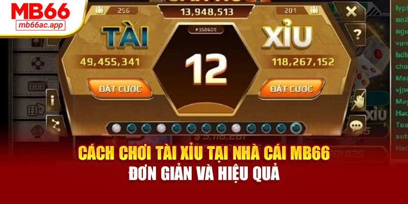 Cách Chơi Tài Xỉu Tại Nhà Cái MB66 Đơn Giản Và Hiệu Quả