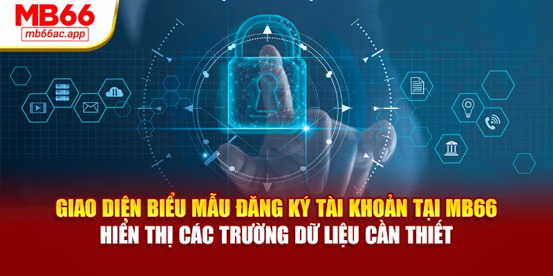Giao diện biểu mẫu đăng ký tài khoản tại MB66 hiển thị các trường dữ liệu cần thiết