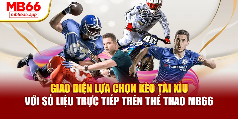 Giao diện lựa chọn kèo tài xỉu với số liệu trực tiếp trên thể thao MB66