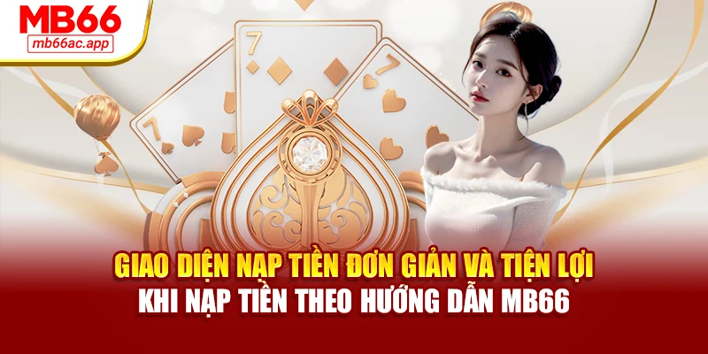 Giao diện nạp tiền đơn giản và tiện lợi khi nạp tiền theo hướng dẫn MB66