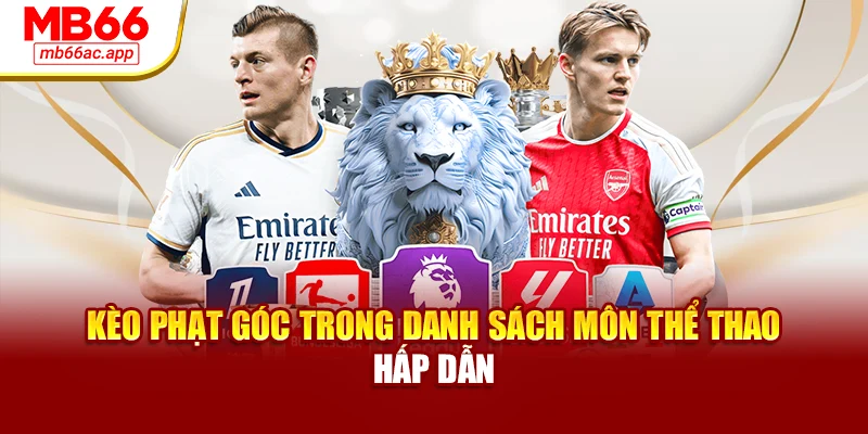 Kèo phạt góc trong danh sách môn thể thao hấp dẫn