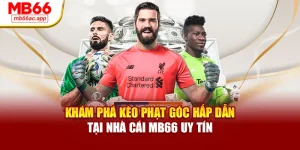 Khám Phá Kèo Phạt Góc Hấp Dẫn Tại Nhà Cái MB66 Uy Tín