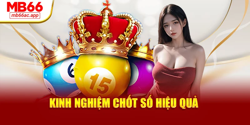 Kinh nghiệm chốt số hiệu quả