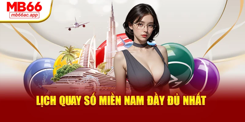 Lịch quay số miền Nam đầy đủ nhất