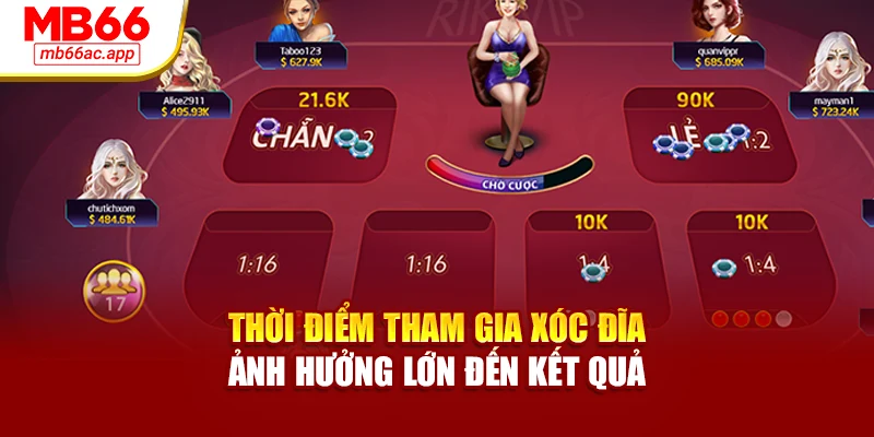 Thời điểm tham gia xóc đĩa ảnh hưởng lớn đến kết quả