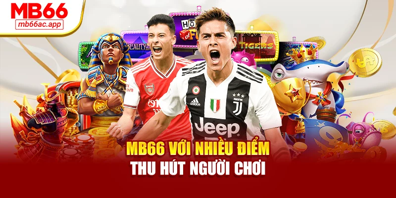 MB66 với nhiều điểm thu hút người chơi