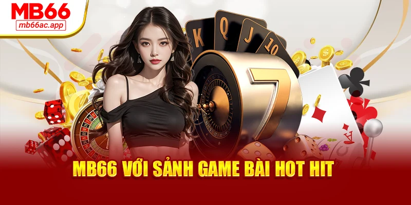 MB66 với sảnh game bài hot hit