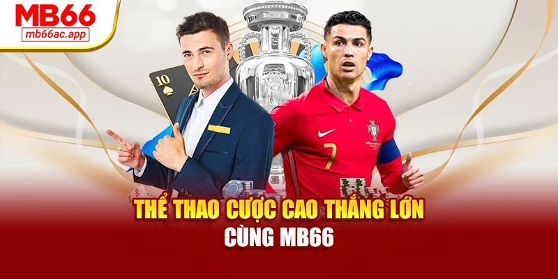 Thể thao cược cao thắng lớn cùng MB66